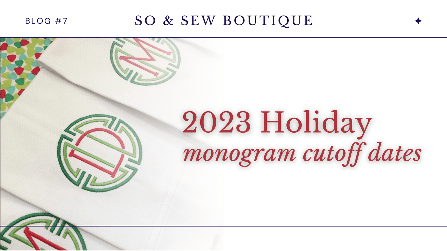Monogram Cutoff Dates for Christmas Delivery - So & Sew Boutique