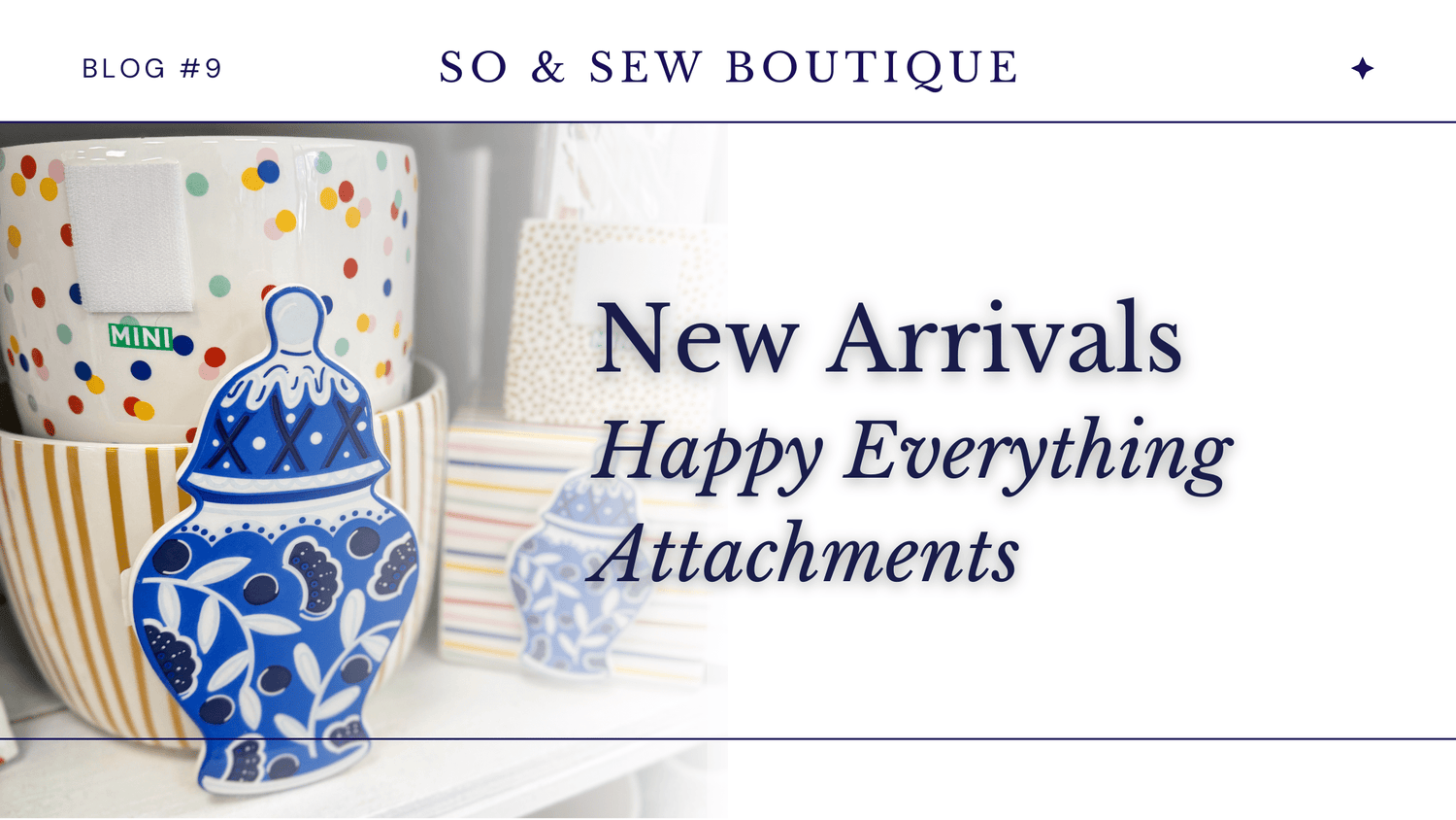 New Happy Everything Attachments - So & Sew Boutique